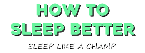 How To Sleep Better
 